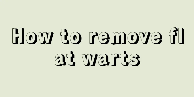 How to remove flat warts