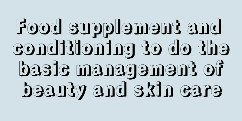 Food supplement and conditioning to do the basic management of beauty and skin care