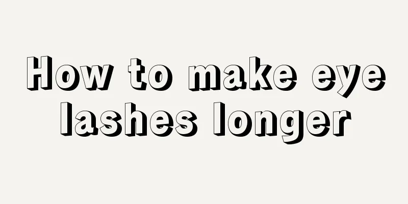 How to make eyelashes longer