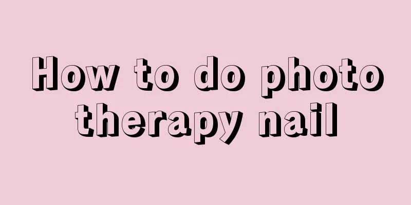 How to do phototherapy nail