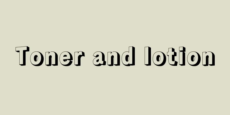 Toner and lotion