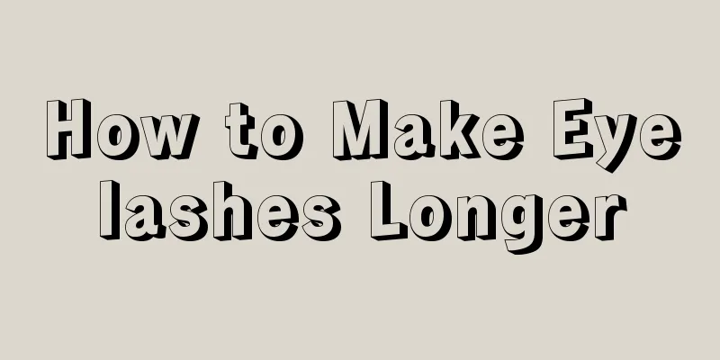 How to Make Eyelashes Longer