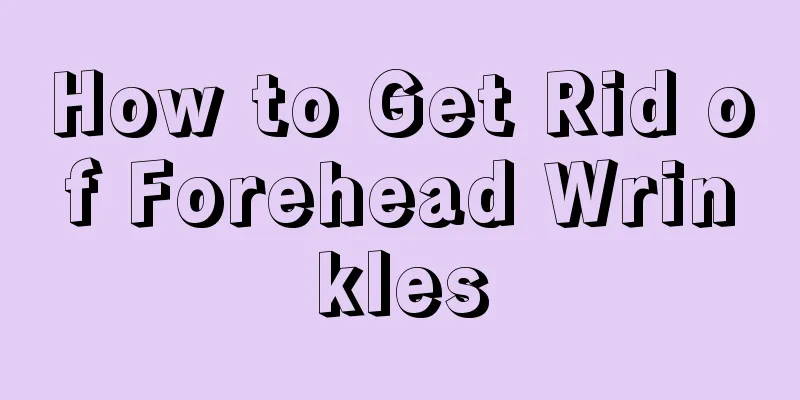 How to Get Rid of Forehead Wrinkles