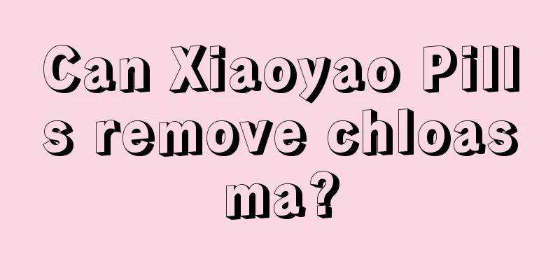 Can Xiaoyao Pills remove chloasma?