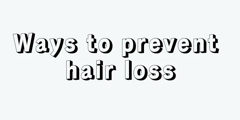 Ways to prevent hair loss