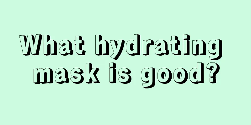 What hydrating mask is good?