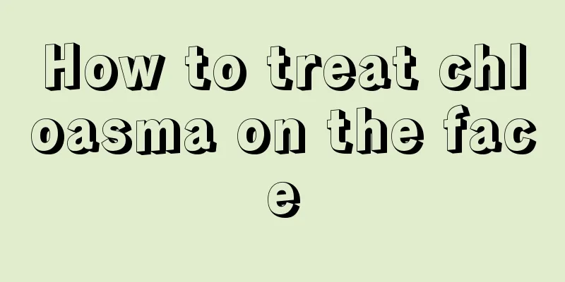 How to treat chloasma on the face