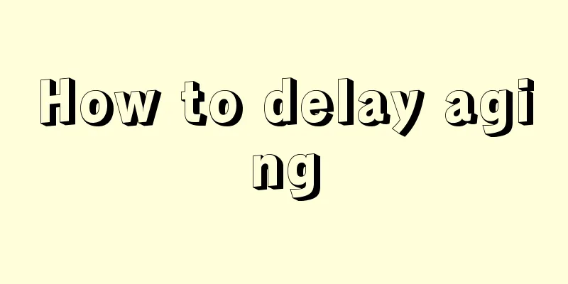 How to delay aging