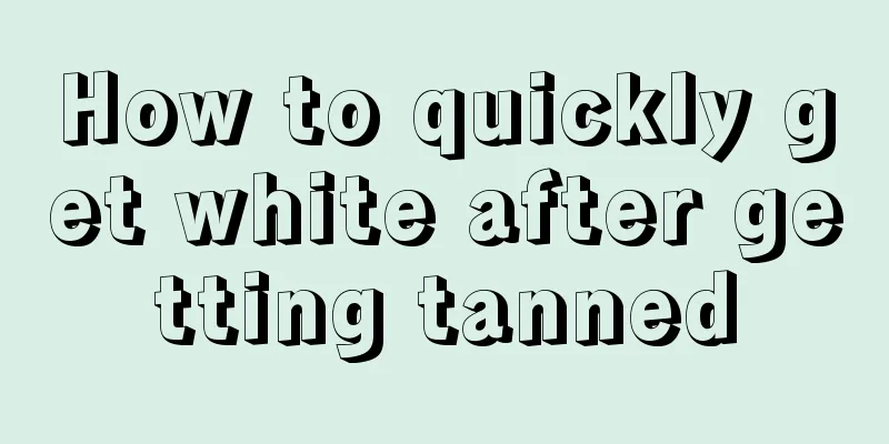 How to quickly get white after getting tanned