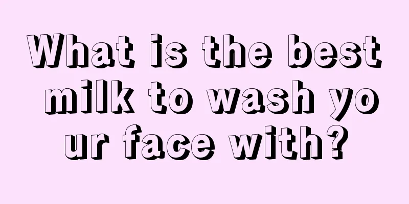 What is the best milk to wash your face with?