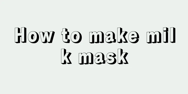 How to make milk mask