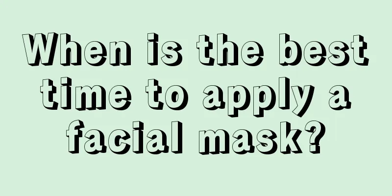 When is the best time to apply a facial mask?