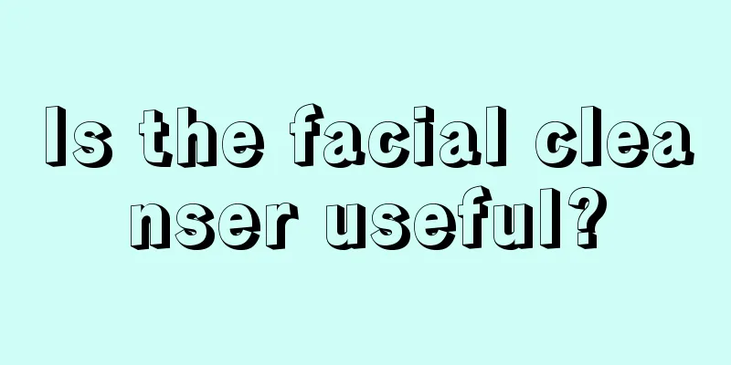 Is the facial cleanser useful?