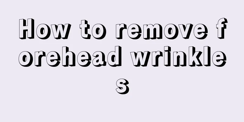 How to remove forehead wrinkles