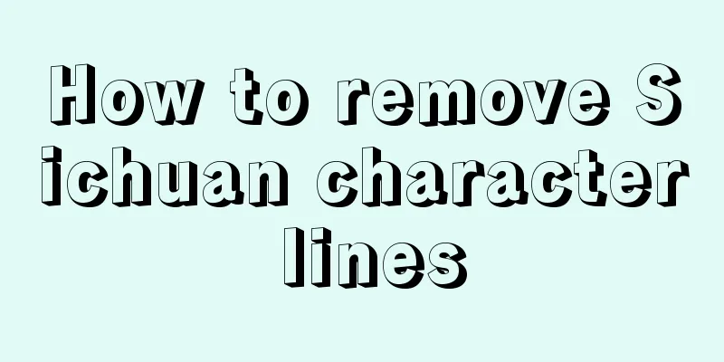 How to remove Sichuan character lines