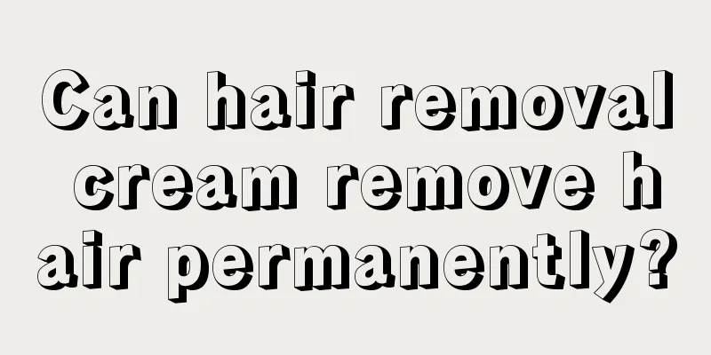 Can hair removal cream remove hair permanently?