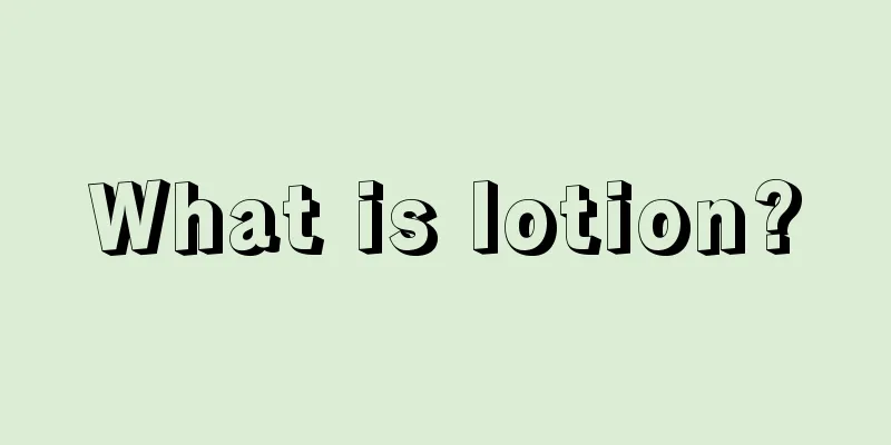 What is lotion?