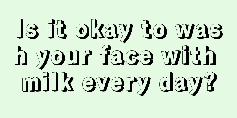 Is it okay to wash your face with milk every day?