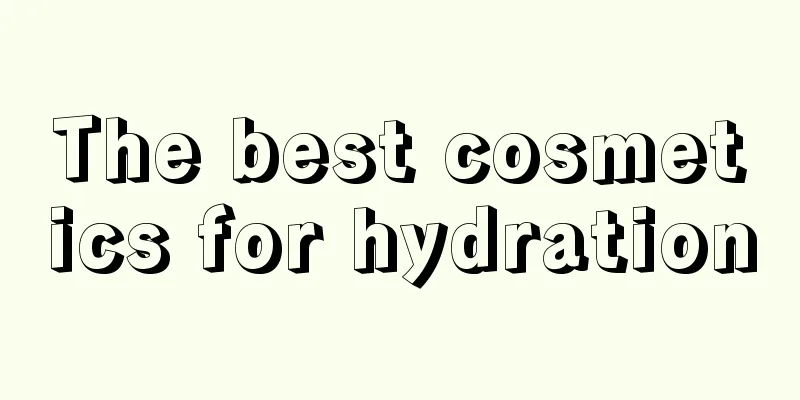 The best cosmetics for hydration