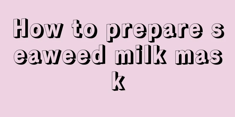 How to prepare seaweed milk mask