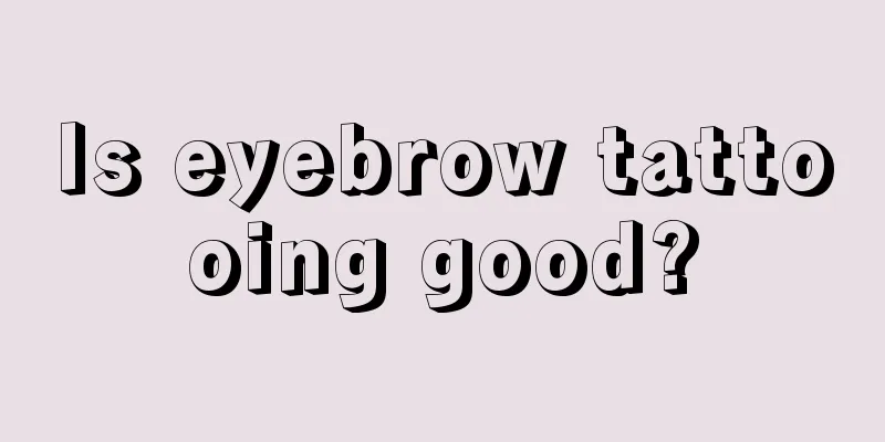 Is eyebrow tattooing good?