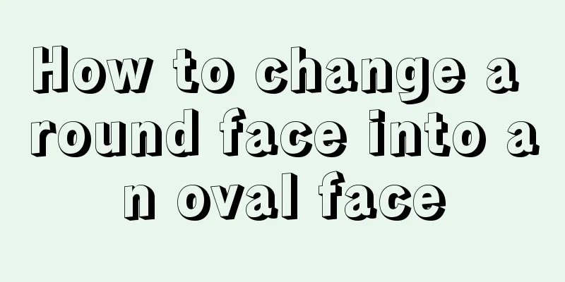 How to change a round face into an oval face