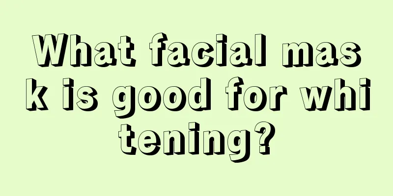 What facial mask is good for whitening?