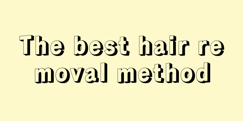 The best hair removal method