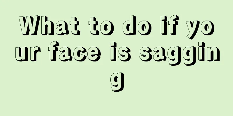 What to do if your face is sagging