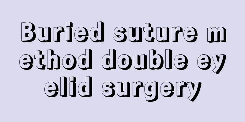 Buried suture method double eyelid surgery