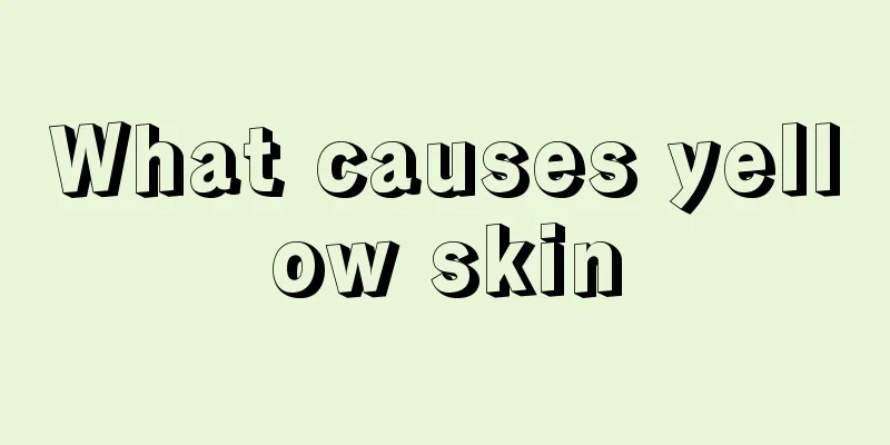 What causes yellow skin