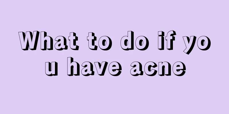 What to do if you have acne