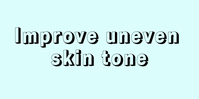 Improve uneven skin tone