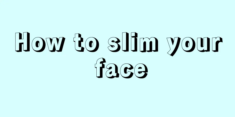 How to slim your face