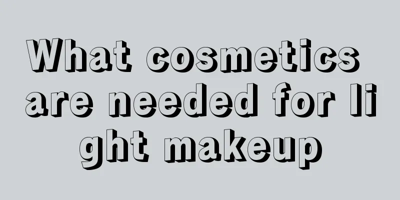 What cosmetics are needed for light makeup