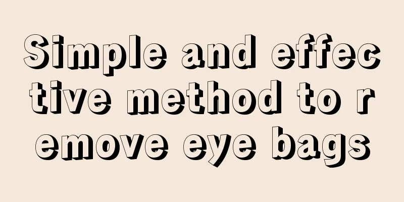 Simple and effective method to remove eye bags