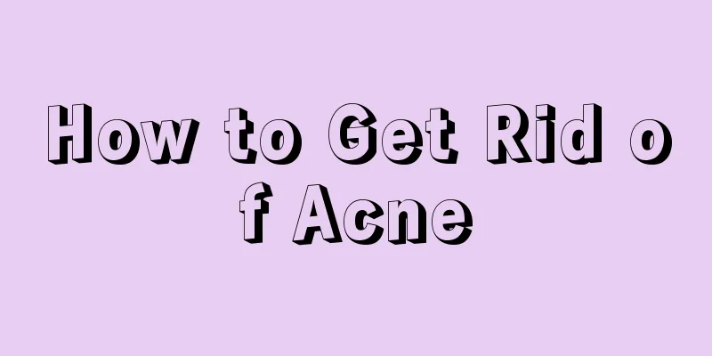 How to Get Rid of Acne