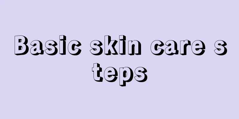 Basic skin care steps