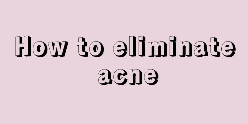 How to eliminate acne