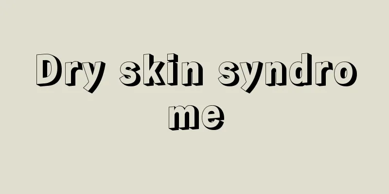 Dry skin syndrome