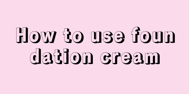 How to use foundation cream