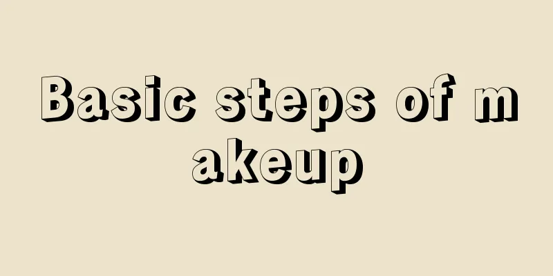 Basic steps of makeup