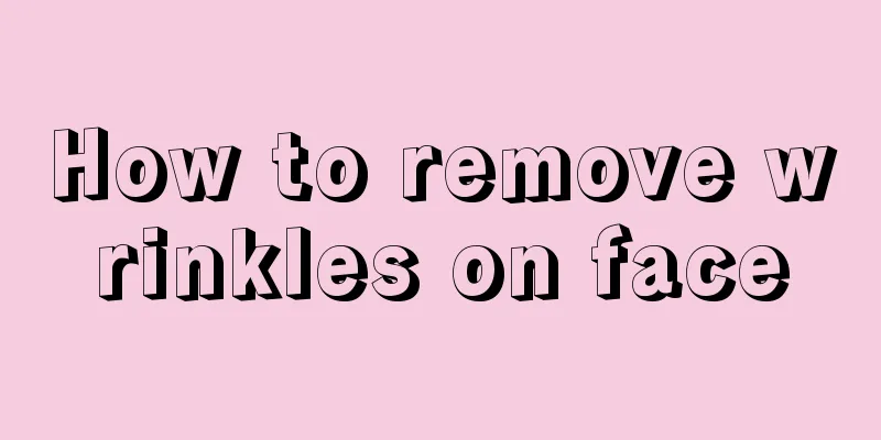 How to remove wrinkles on face