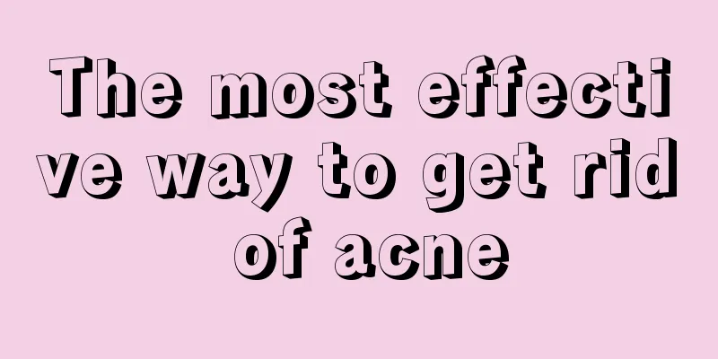 The most effective way to get rid of acne