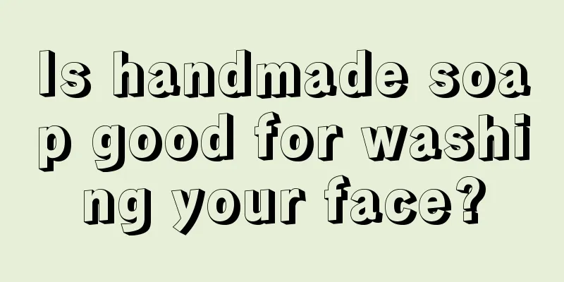 Is handmade soap good for washing your face?