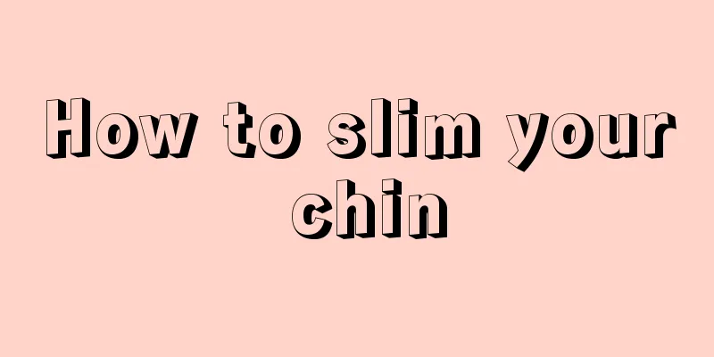 How to slim your chin