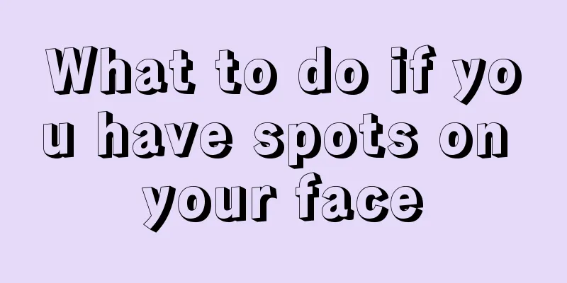 What to do if you have spots on your face