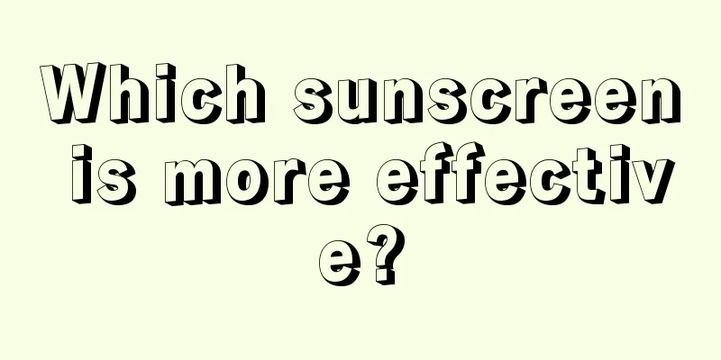 Which sunscreen is more effective?