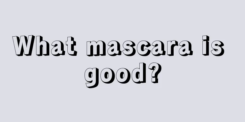 What mascara is good?