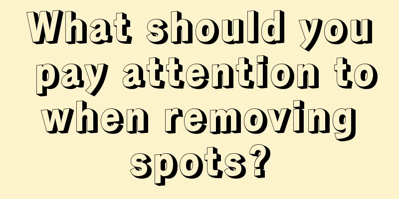 What should you pay attention to when removing spots?